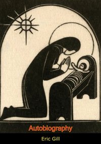 Autobiography [DRM] - Eric Gill - ebook
