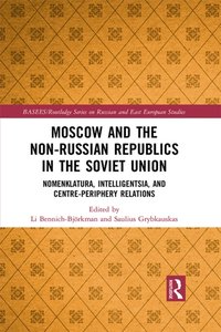Moscow and the Non-Russian Republics in the Soviet Union [DRM] - Li Bennich-Bjorkman - ebook