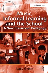 Music, Informal Learning and the School: A New Classroom Pedagogy [DRM] - Lucy Green - ebook