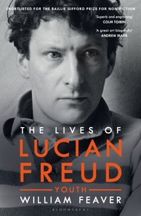 Lives of Lucian Freud: YOUTH 1922 - 1968 [DRM] - William Feaver - ebook