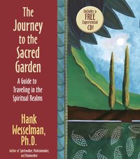 Journey to the Sacred Garden [DRM] - Ph.D Hank Wesselman - ebook