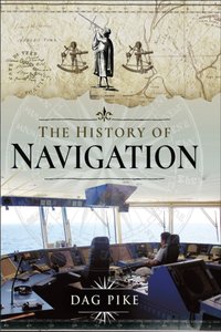 History of Navigation [DRM] - Dag Pike - ebook