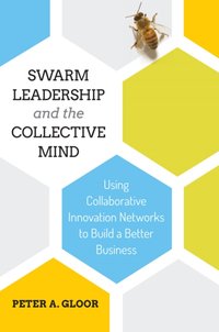 Swarm Leadership and the Collective Mind [DRM] - Peter A. Gloor - ebook