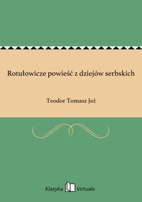 Rotułowicze powieść z dziejów serbskich - Teodor Tomasz Jeż - ebook