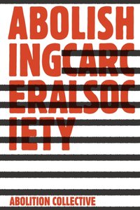 Abolishing Carceral Society [DRM] - Abolition Collective - ebook