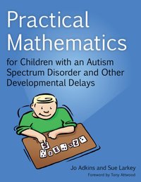 Practical Mathematics for Children with an Autism Spectrum Disorder and Other Developmental Delays [DRM] - Sue Larkey - ebook