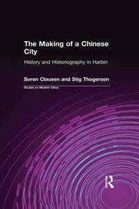 Making of a Chinese City [DRM] - Soren Clausen - ebook