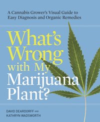What's Wrong with My Marijuana Plant? [DRM] - Kathryn Wadsworth - ebook
