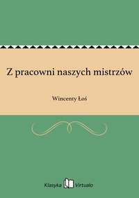 Z pracowni naszych mistrzów - Wincenty Łoś - ebook