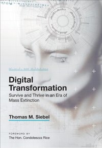 Digital Transformation : Survive and Thrive in an Era of Mass Extinction [DRM] - Condoleezza Rice - ebook