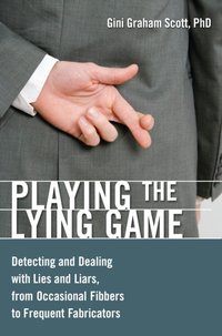 Playing the Lying Game [DRM] - Ph.D Gini Graham Scott JD - ebook