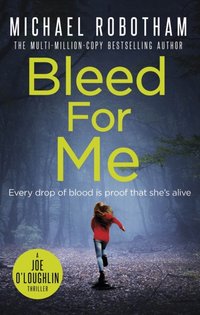 Bleed For Me [DRM] - Michael Robotham - ebook