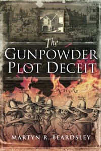 Gunpowder Plot Deceit [DRM] - Martyn R. Beardsley - ebook