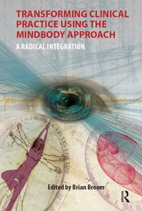 Transforming Clinical Practice Using the MindBody Approach [DRM] - Brian Broom - ebook