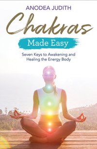 Chakras Made Easy [DRM] - Ph.D. Anodea Judith - ebook