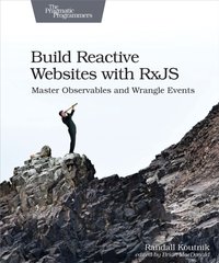Build Reactive Websites with RxJS [DRM] - Randall Koutnik - ebook