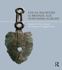 Local Societies in Bronze Age Northern Europe [DRM] - Melanie Wrigglesworth - ebook