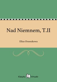 Nad Niemnem, T.II - Eliza Orzeszkowa - ebook