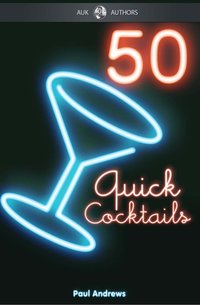 50 Quick Cocktail Recipes [DRM] - Paul Andrews - ebook