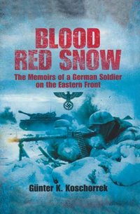 Blood Red Snow [DRM] - Gunter K. Koschorrek - ebook