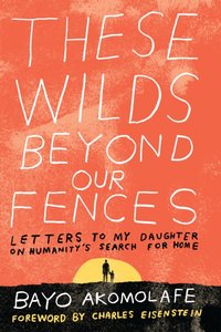 These Wilds Beyond Our Fences [DRM] - Charles Eisenstein - ebook