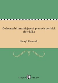 O dawnych i teraźniejszych prawach polskich słów kilka - Henryk Rzewuski - ebook