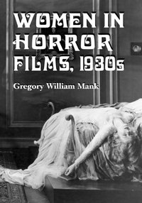 Women in Horror Films, 1930s [DRM] - Mank Gregory William Mank - ebook
