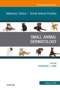 Dermatology, An Issue of Veterinary Clinics of North America: Small Animal Practice [DRM] - Christine L. Cain - ebook