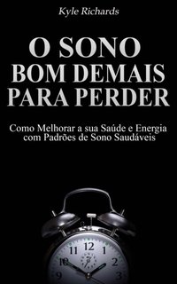 O Sono: bom demais para perder [DRM] - Kyle Richards - ebook