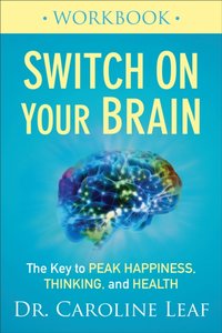 Switch On Your Brain Workbook [DRM] - Dr. Caroline Leaf - ebook