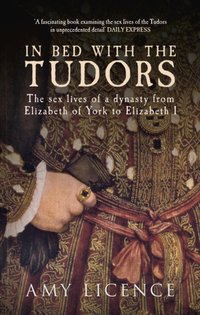 In Bed with the Tudors [DRM] - Amy Licence - ebook