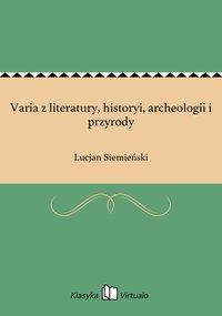 Varia z literatury, historyi, archeologii i przyrody - Lucjan Siemieński - ebook