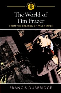 World of Tim Frazer [DRM] - Francis Drurbridge - ebook