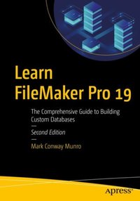 Learn FileMaker Pro 19 [DRM] - Mark Conway Munro - ebook