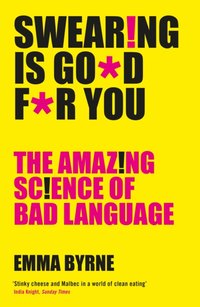 Swearing Is Good For You [DRM] - Emma Byrne - ebook