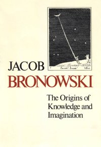 Origins of Knowledge and Imagination [DRM] - Bronowski Jacob Bronowski - ebook