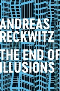 End of Illusions [DRM] - Andreas Reckwitz - ebook