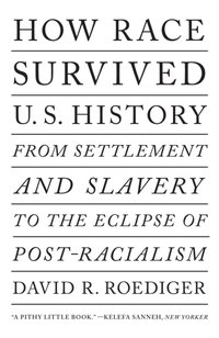 How Race Survived US History [DRM] - David R. Roediger - ebook