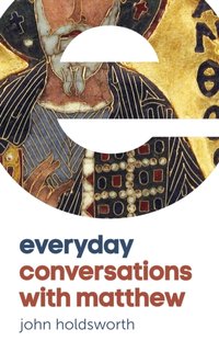 Everyday Conversations with Matthew [DRM] - John Holdsworth - ebook