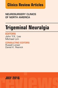 Trigeminal Neuralgia, An Issue of Neurosurgery Clinics of North America [DRM] - Michael Lim - ebook