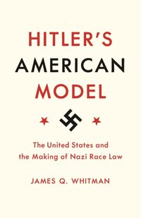 Hitler's American Model [DRM] - James Q. Whitman - ebook