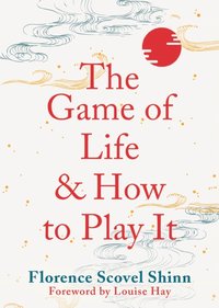 Game of Life and How to Play It [DRM] - Florence Scovel Shinn - ebook