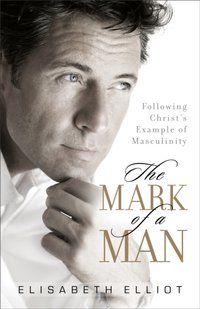 Mark of a Man [DRM] - Elisabeth Elliot - ebook