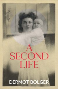Second Life [DRM] - Dermot Bolger - ebook