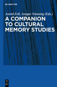 Companion to Cultural Memory Studies [DRM] - Astrid Erll - ebook