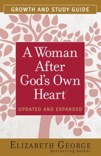 Woman After God's Own Heart Growth and Study Guide [DRM] - Elizabeth George - ebook