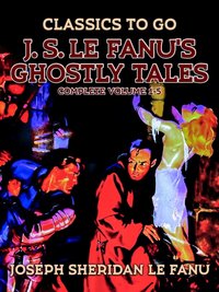 J. S. Le Fanu's Ghostly Tales, Complete Volume 1-5 [DRM] - Joseph Sheridan Le Fanu - ebook