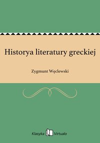 Historya literatury greckiej - Zygmunt Węclewski - ebook