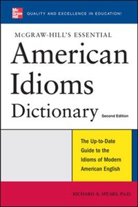 McGraw-Hill's Essential American Idioms [DRM] - Richard A. Spears - ebook