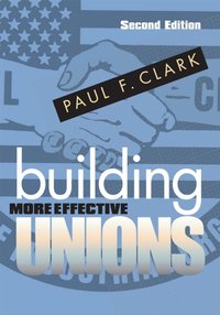 Building More Effective Unions [DRM] - Paul F. Clark - ebook